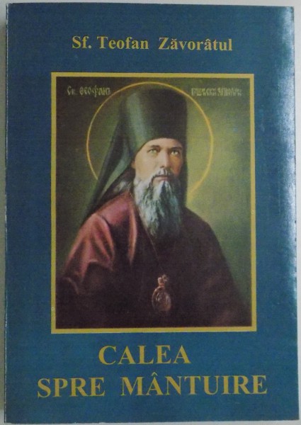 CALEA SPRE MANTUIRE SAU MANUALUL DESAVARSITEI PREFACERI DUHOVNICESTI de SF. TEOFAN ZAVORATUL , 1999