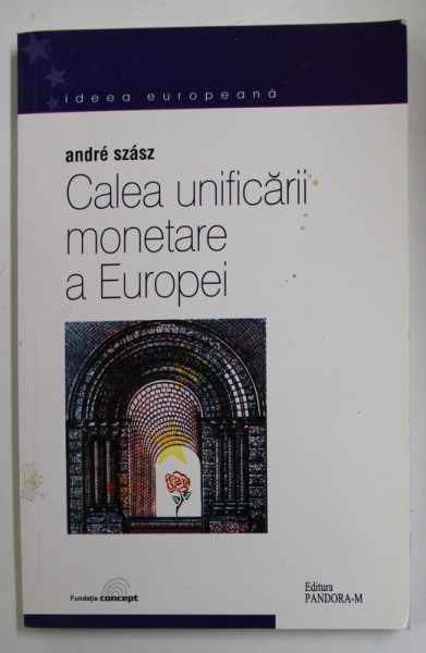 CALEA  UNIFICARII MONETARE A EUROPEI de ANDRE SZASZ , 2002