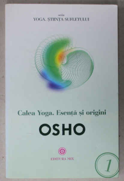 CALEA YOGA . ESENTA SI ORIGINI de OSHO , 2016