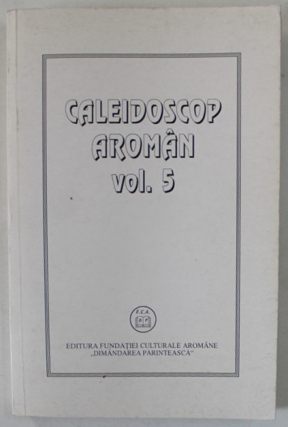 CALEIDOSCOP AROMAN , VOLUMUL 5 , 2000