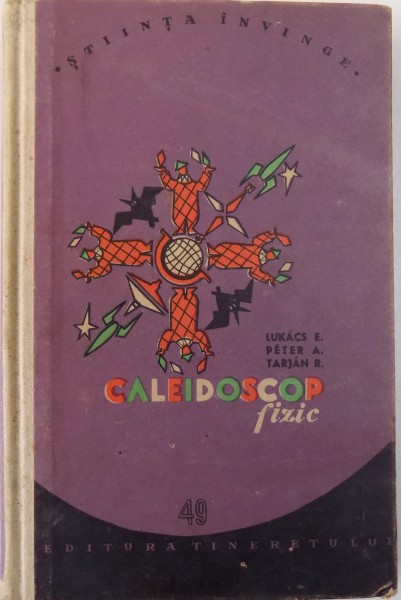 CALEIDOSCOP FIZIC de LUKACS E. ...TARJAN R. , 1957