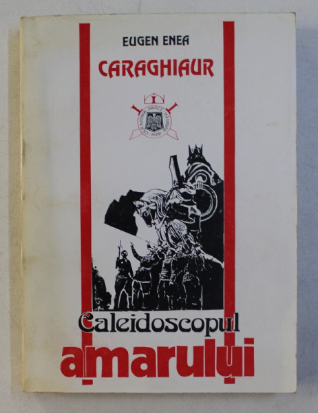 CALEIDOSCOPUL AMARULUI de EUGEN ENEA CARAGHIAUR , 1999