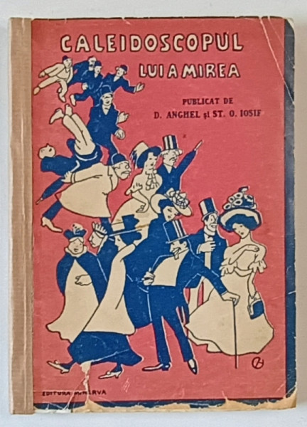 CALEIDOSCOPUL LUI A. MIREA publicat de D. ANGHEL si ST. O. IOSIF, VOL I,  1908
