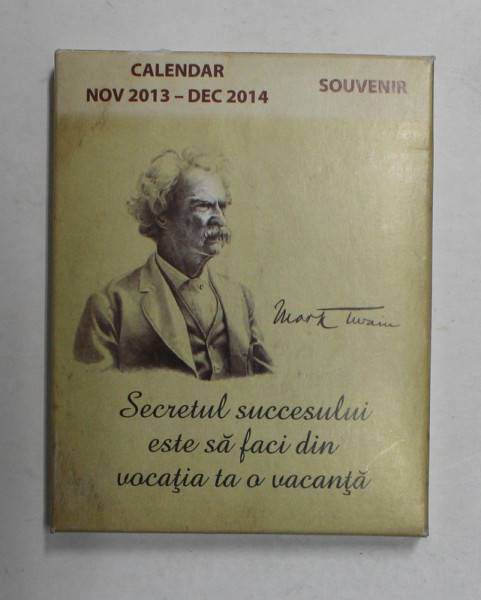 CALENDAR NOIEMBRIE 2013 - DECEMBRIE 2014 , CONTINE AFORISME DE MARK TWAIN PE SPATELE FILELOR , FORMAT MIC