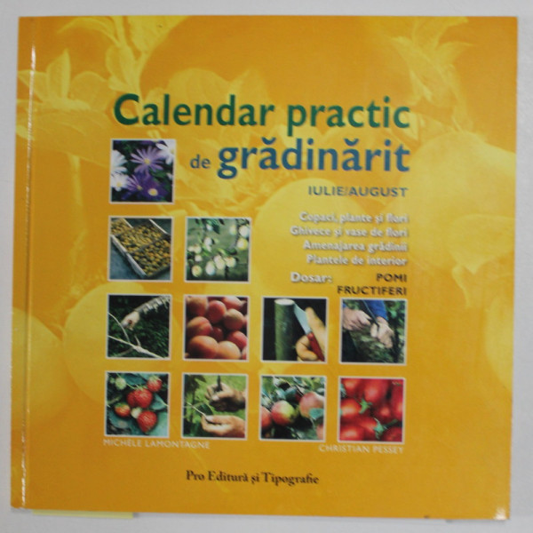 CALENDAR PRACTIC DE GRADINARIT - IULIE / AUGUST DOSAR : POMI FRUCTIFERI , de MICHELE LAMONTAGNE et CHRISTIAN PESSEY , ANII '2000