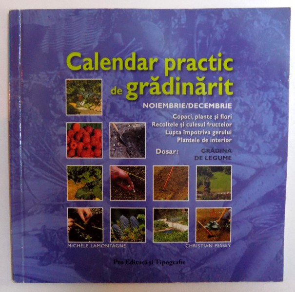 CALENDAR PRACTIC DE GRADINARIT  - NOIEMBRIE / DECEMBRIE de MICHELE LAMONTAGNE si CHRISTIAN PESSEY , 2006