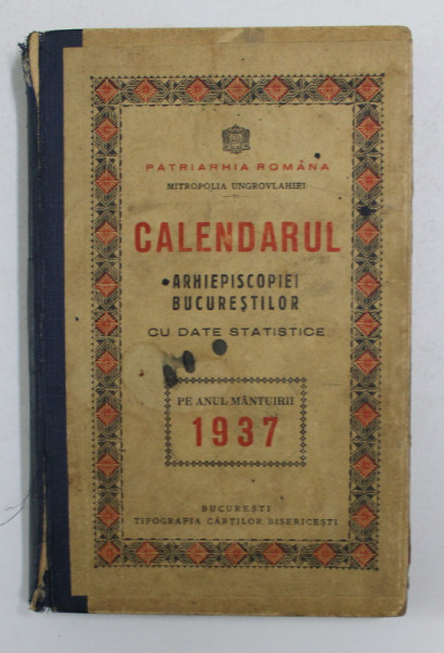 CALENDARUL ARHIEPISCOPIEI BUCURESTILOR CU DATE STATISTICE , 1937 , CONTINE SUBLINNIERI SI INSEMNARI IN TEXT