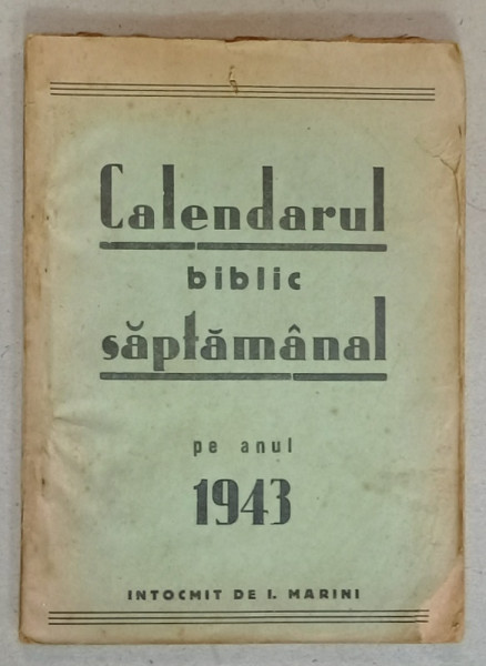 CALENDARUL  BIBLIC SAPTAMANAL PE ANUL 1943 , intocmit de I. MARINI , APARUT 1942