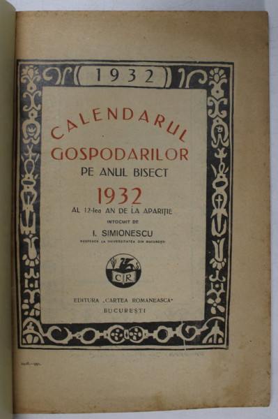 CALENDARUL GOSPODARILOR PE ANUL BISECT 1932 , intocmit de I. SIMIONESCU , APARUT 1931 , COPERTA FATA REFACUTA