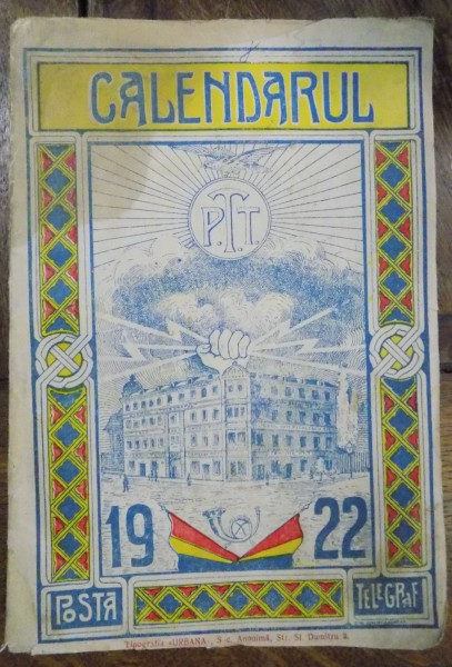 Calendarul ilustrat al postelor , telegrafelor si telefoanelor de Gh. Stefanescu...Gh. Munteanu , 1922 1922