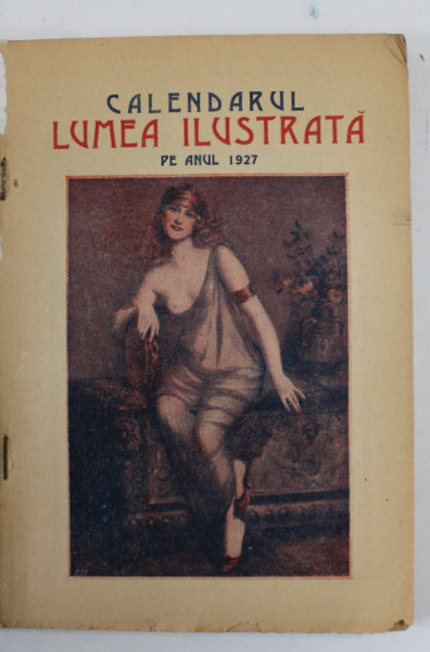 CALENDARUL LUMEA ILUSTRATA , 1927 , COPERTA REFACUTA