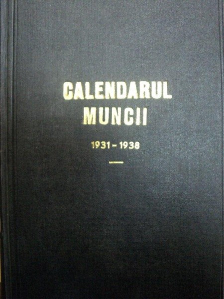 CALENDARUL MUNCEI PE ANII 1931-1938