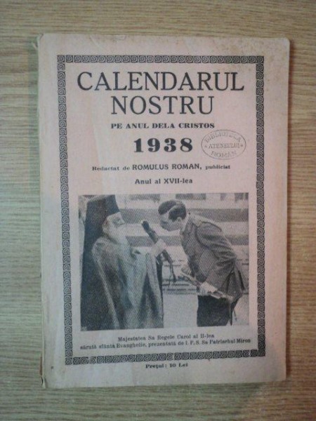 CALENDARUL NOSTRU PE ANUL DE LA CRISTOS 1938- ROMULUS ROMAN, ANUL AL XVII LEA