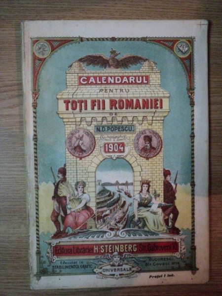 CALENDARUL PENTRU TOTI FII ROMANIEI de N.D. POPESCU 1904 * CU DEDICATIA AUTORULUI CATRE COLONELUL VASILIU NASTUREL 1906