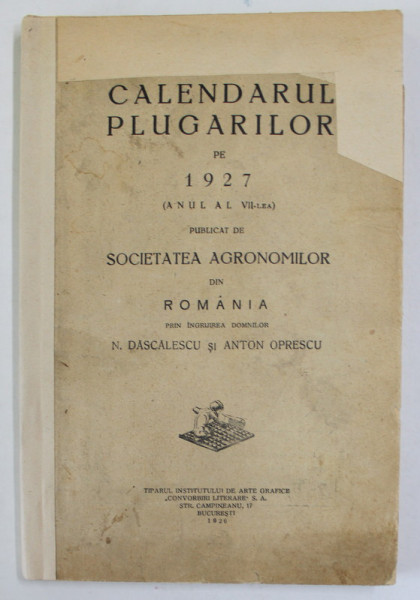 CALENDARUL PLUGARILOR PE 1927 , PUBLICAT DE SOCIETATEA AGRONOMILOR DIN ROMANIA , APARUT 1926