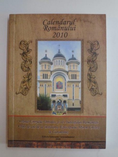 CALENDARUL ROMANULUI 2010 , EPISCOPIA CARANSEBESULUI , 2009