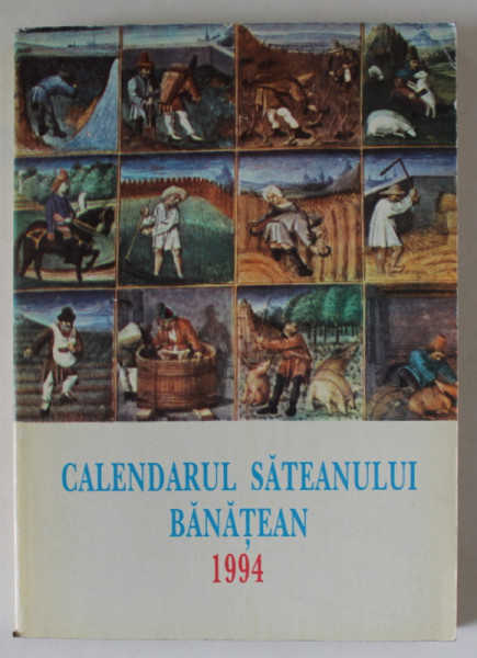 CALENDARUL SATEANULUI BANATEAN de FLORIN MEDELET si VASILE RAMNEANTU , 1994