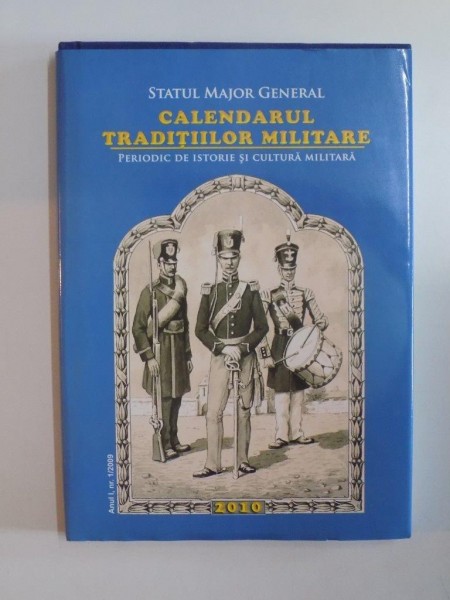 CALENDARUL TRADITIILOR MILITARE , PERIODIC DE ISTORIE SI CULTURA MILITARA 2009