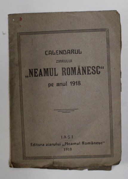 CALENDARUL ZIARULUI ' NEAMUL ROMANESC ' PE ANUL1918