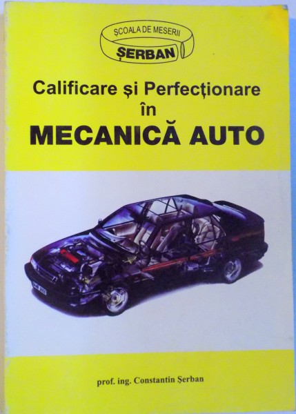 CALIFICARE SI PERFECTIONARE IN MECANICA AUTO de CONSTANTIN SERBAN, 1999