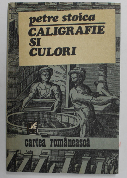 CALIGRAFIE SI CULORI de PETRE STOICA , 1984, PREZINTA PETE SI HALOURI DE APA