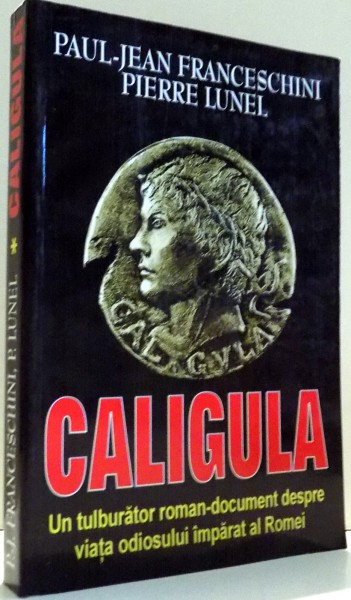 CALIGULA de PAUL JEAN FRANCESSCHINI , PIERRE LUNEL , 2004