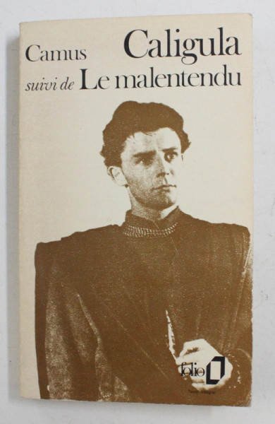 CALIGULA SUIVI DE LE MALENTENDU , NOUVELLES VERSIONS by ALBERT CAMUS , 249 Pagini