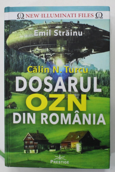 CALIN TURCU , DOSARUL OZN DIN ROMANIA , O ABORDARE SISTEMATICA de EMIL STRAINU , 2021