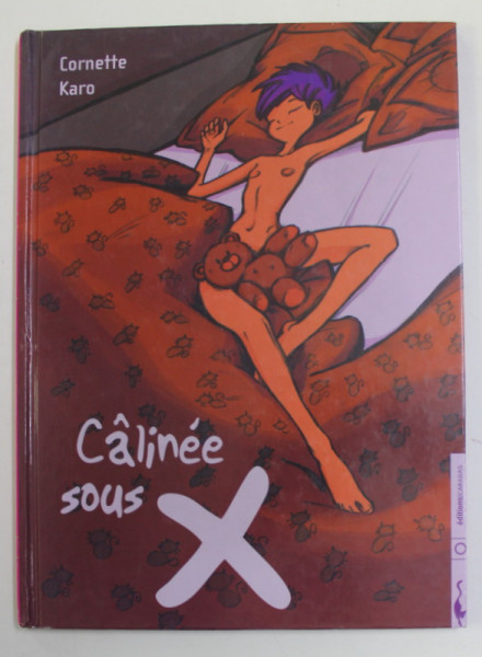 CALINEE SOUS X , scenario CORNETTE , dessin KARO , 2007, BENZI DESENATE *