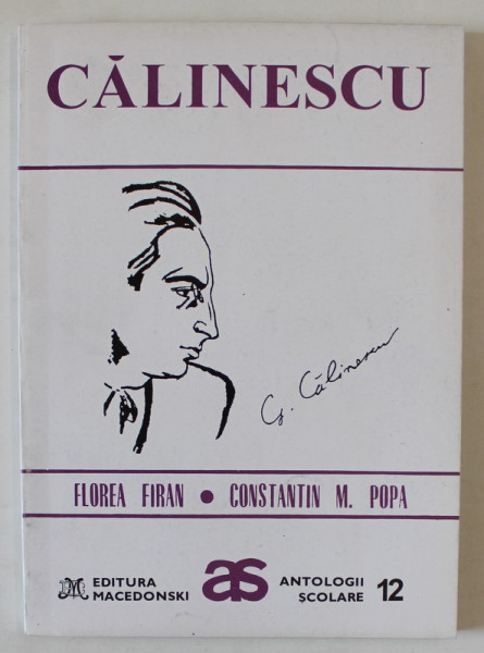 CALINESCU ( ANTOLOGIE COMENTATA  ) de FLOREA FIRAN si CONSTANTIN M. POPA , 1995 , DEDICATIE *