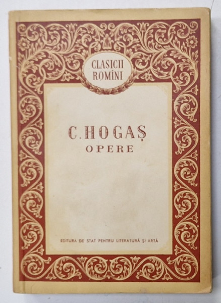 CALISTRAT HOGAS , OPERE , SERIA ' CLASICII ROMANI ' , 1956