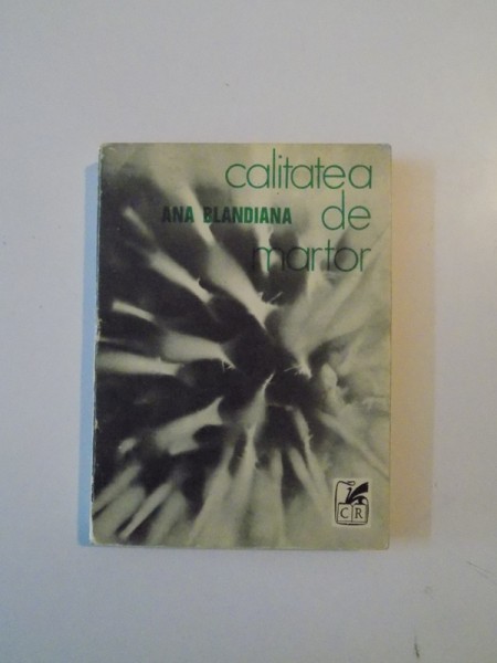 CALITATEA DE MARTOR de ANA BLANDIANA , EDITIA A II - A  , 1972