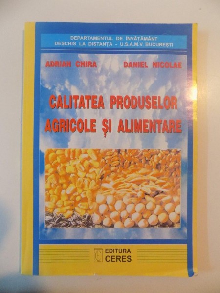 CALITATEA PRODUSELOR AGRICOLE SI ALIMENTARE de ADRIAN CHIRA , DANIEL NICOLAE , 2004