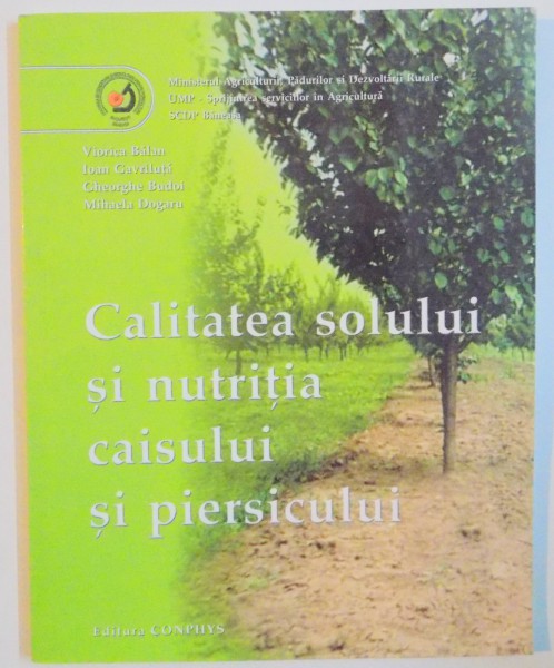 CALITATEA SOLULUI SI NUTRITIA CAISULUI SI PIERSICULUI de VIORICA BALAN...MIHAELA DOGARU , 2005