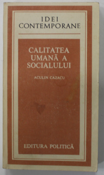 CALITATEA UMANA A SOCIALULUI de ACULIN CAZACU , 1988