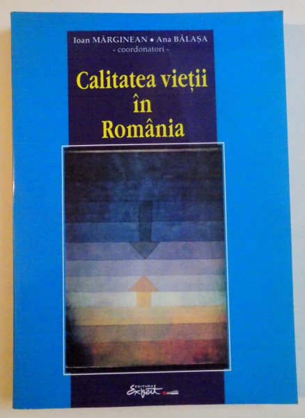 CALITATEA VIETII IN ROMANIA de IOAN MARGINEAN , ANA BALASA , 2002