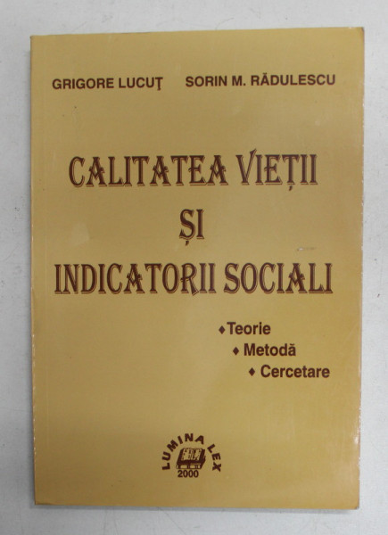 CALITATEA VIETII SI  INDICATORII SOCIALI - TEORIE , METODA , CERCETARE de GRIGORE LUCUT si SORIN M. RADULESCU , 2000