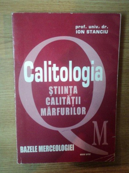 CALITOLOGIA . STIINTA CALITATII MARFURILOR de ION STANCIU , 2002