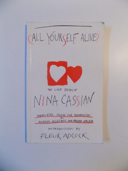 CALL YOURSELF ALIVE ? THE POETRY OF NINA CASSIAN , LONDON 1998