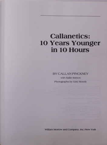 CALLANETICS : 10 YEARS YOUNGER IN 10 HOURS by CALLAN PINCKNEY , 1984