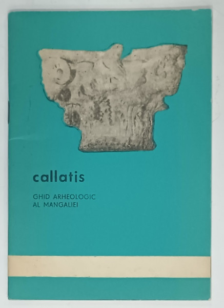 CALLATIS , GHID ARHEOLOGIC AL MANGALIEI , 1982
