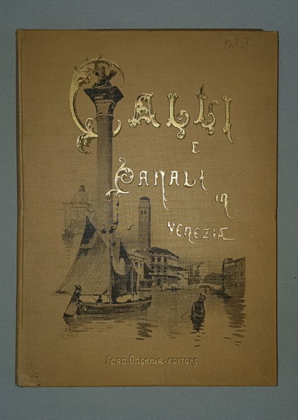 CALLI ET CANALI A VENSISE di FERD . ONGANIA , 1898 , CONTINE  EX LIBRISUL PRINTUL BRANCOVAN *