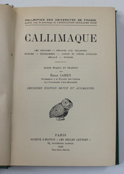 CALLIMAQUE - HYMNES , EPIGRAMMES , FRAGMENTS CHOISIS , EDITIE IN GREACA SI FRANCEZA ,  1940