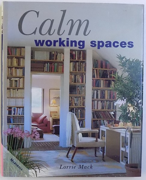 CALM WORKING SPACES by LORRIE MACK , 2000