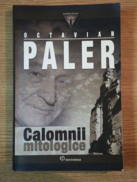 CALOMNII MITOLOGICE de OCTAVIAN PALER, 2007