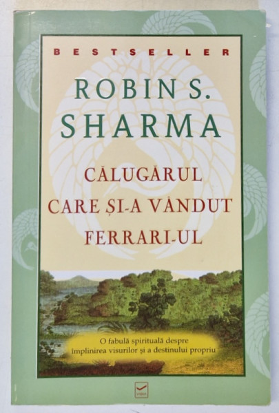 CALUGARUL CARE SI - A VANDUT FERRARI - UL de ROBIN S. SHARMA , 2010