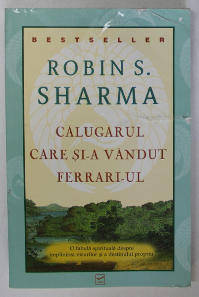 CALUGARUL CARE SI-A VANDUT FERRARI-UL de ROBIN S.SHARMA , 2007