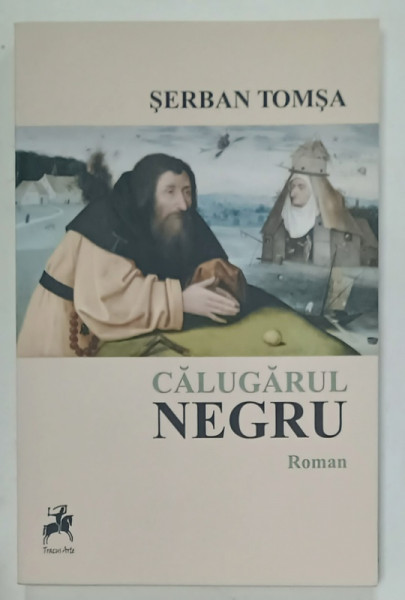 CALUGARUL NEGRU , roman de SERBAN TOMSA , 2013
