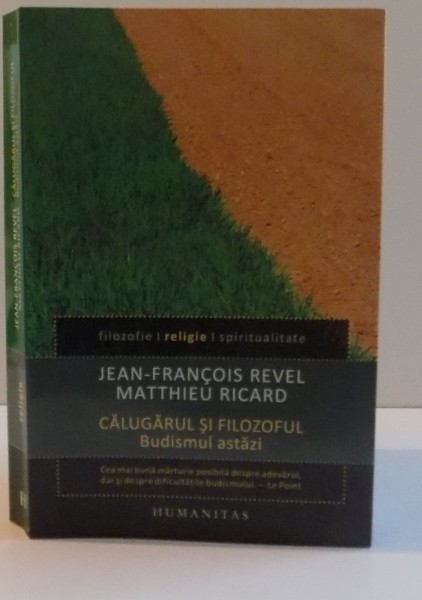 CALUGARUL SI FILOZOFUL , BUDISMUL ASTAZI, 2015 de JEAN-FRANCOIS REVEL , MATTHIEU RICARD * PREZINTA SUBLINIERI