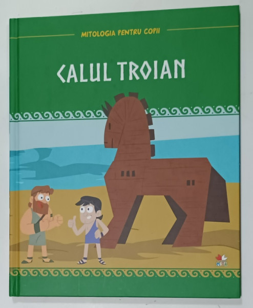CALUL TROIAN , SERIA ' MITOLOGIA PENTRU COPII ' , 2020